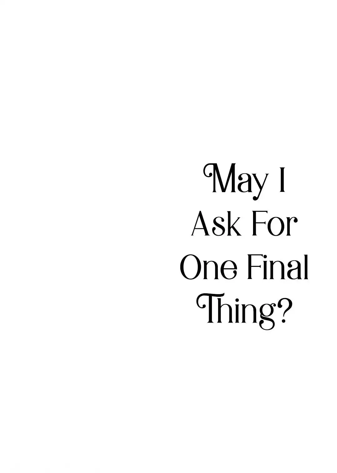 May I Please Ask You Just One Last Thing? Chapter 16.5